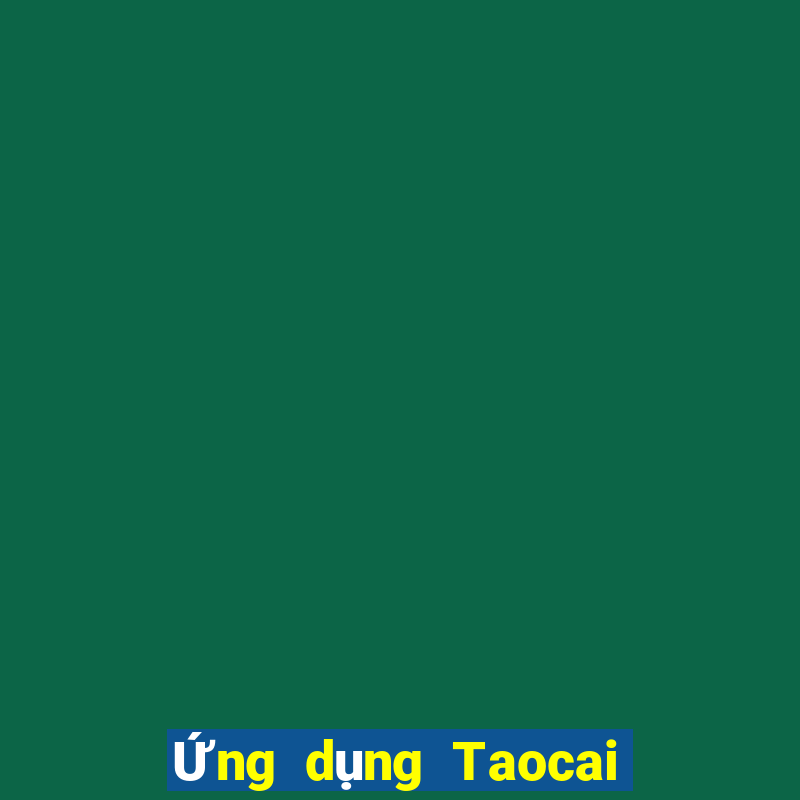 Ứng dụng Taocai cho 30 Mega