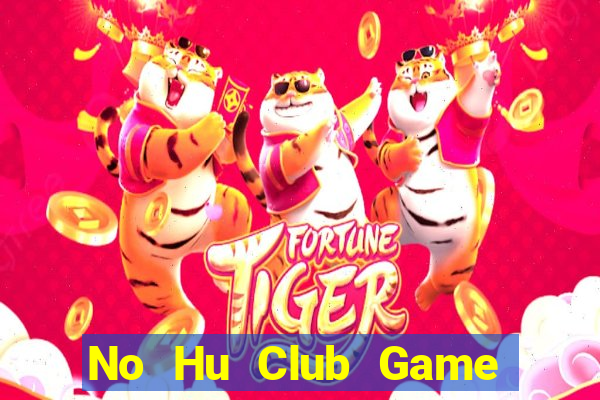 No Hu Club Game Bài Binh 9 Cây