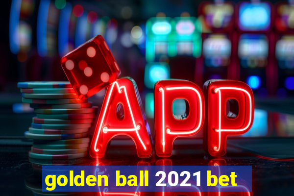 golden ball 2021 bet