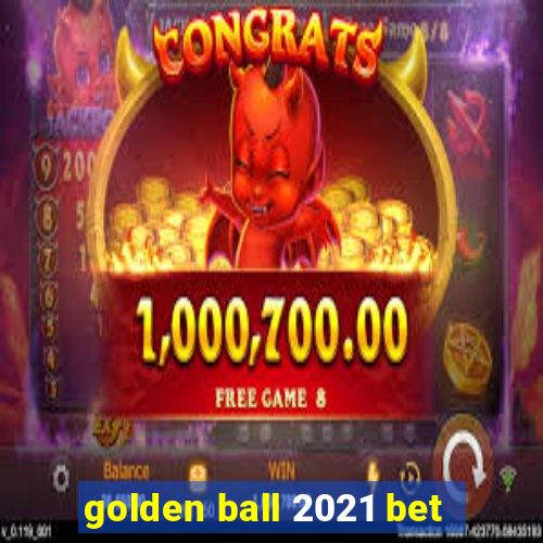 golden ball 2021 bet