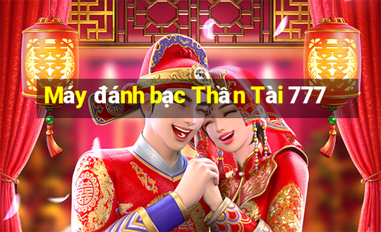 Máy đánh bạc Thần Tài 777