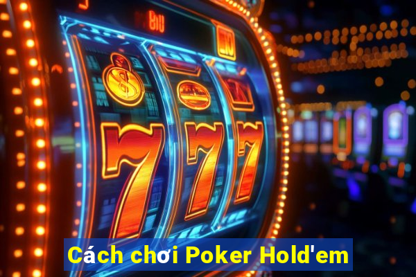 Cách chơi Poker Hold'em