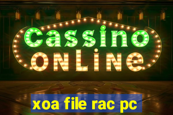 xoa file rac pc