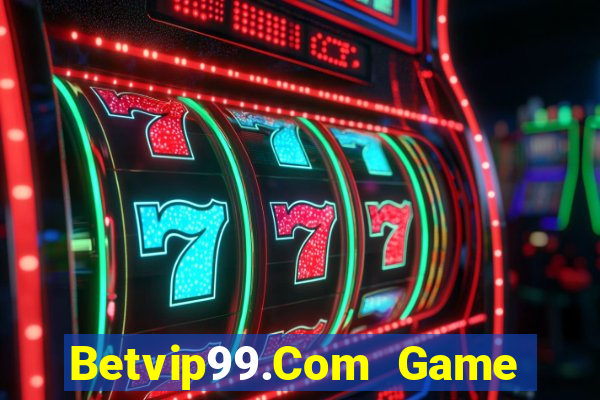 Betvip99.Com Game Bài Tặng Tiền