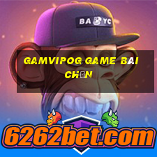 Gamvipog Game Bài Chắn