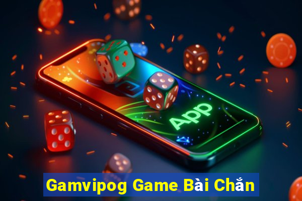 Gamvipog Game Bài Chắn