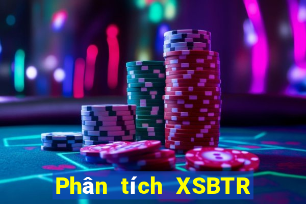 Phân tích XSBTR thứ bảy