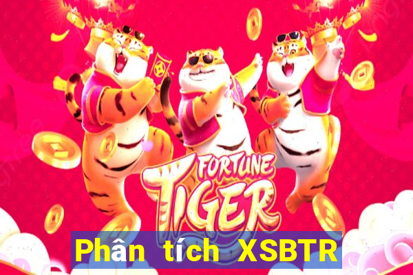 Phân tích XSBTR thứ bảy