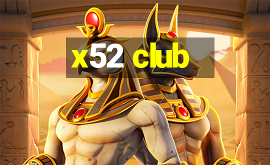 x52 club