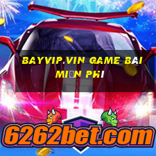 Bayvip.Vin Game Bài Miễn Phí