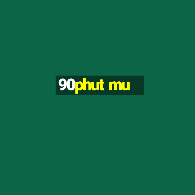 90phut mu