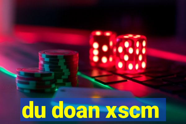 du doan xscm