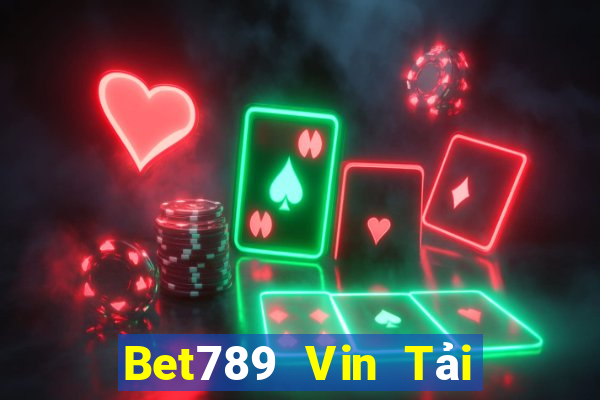 Bet789 Vin Tải Game Bài Đổi Thưởng