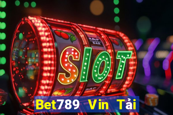 Bet789 Vin Tải Game Bài Đổi Thưởng