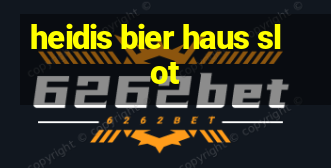 heidis bier haus slot