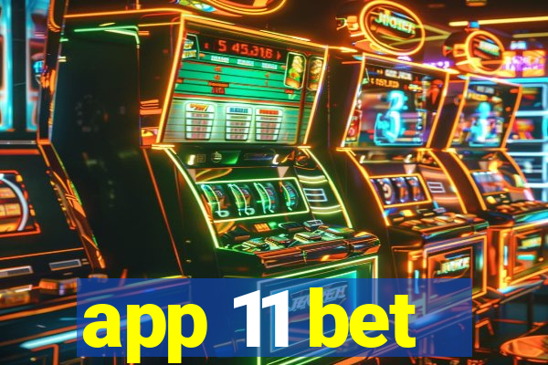 app 11 bet