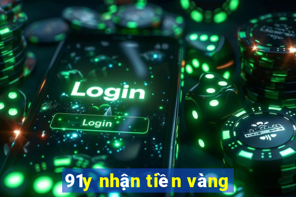 91y nhận tiền vàng