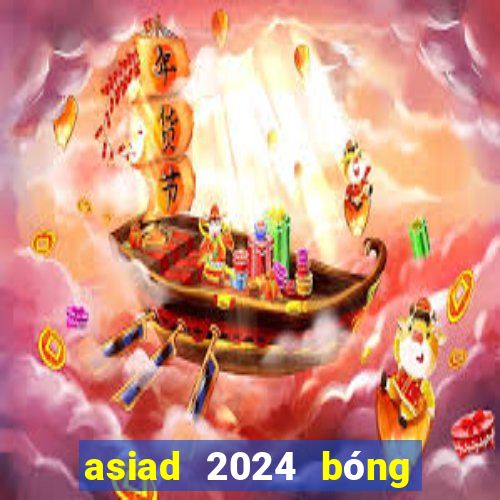 asiad 2024 bóng đá nam