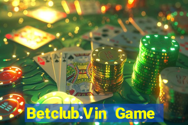 Betclub.Vin Game Bài Lá