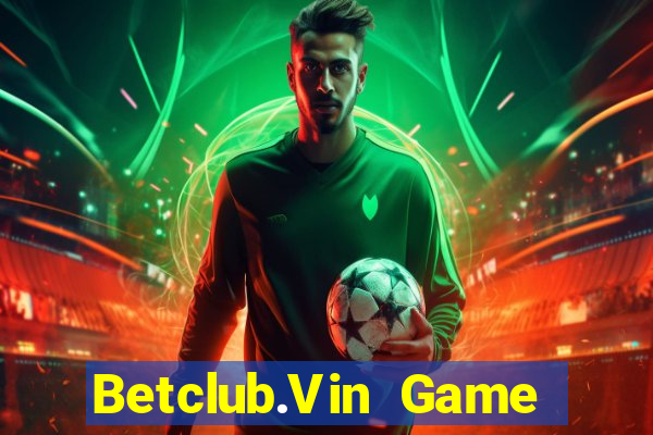 Betclub.Vin Game Bài Lá