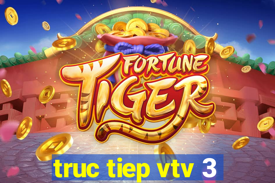 truc tiep vtv 3