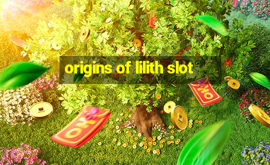 origins of lilith slot