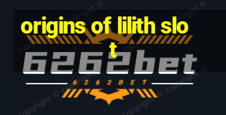 origins of lilith slot