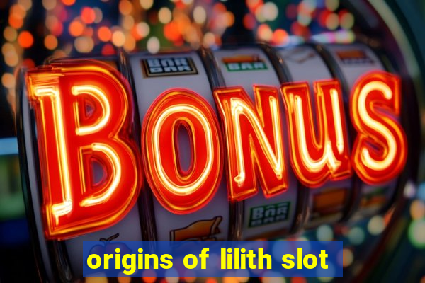 origins of lilith slot