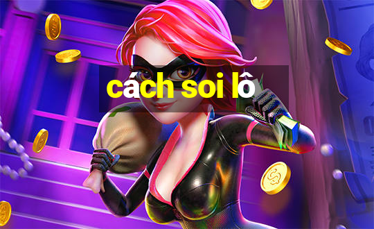 cách soi lô