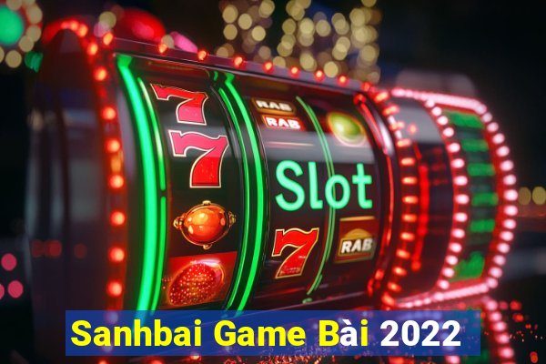 Sanhbai Game Bài 2022