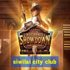 siwilai city club