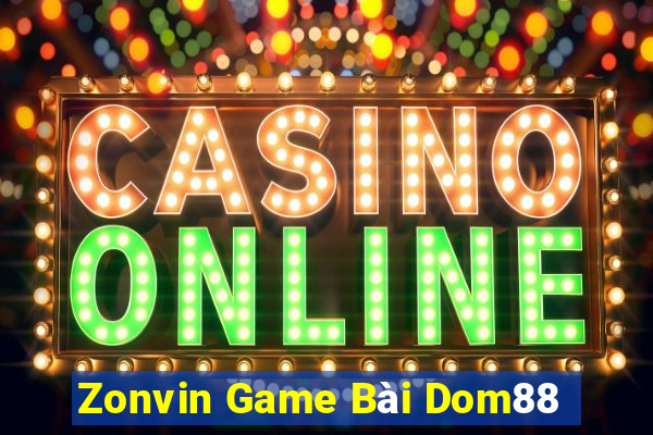 Zonvin Game Bài Dom88