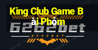 King Club Game Bài Phỏm