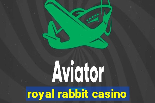 royal rabbit casino