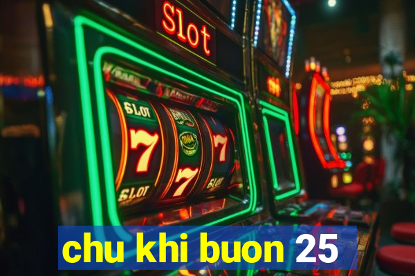 chu khi buon 25