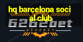 hq barcelona social club