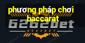 phuong phap choi baccarat