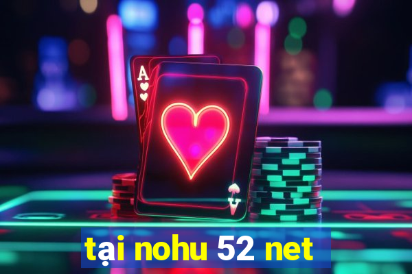 tai nohu 52 net