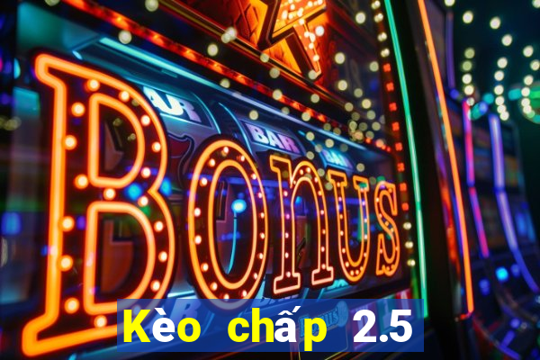 Kèo chấp 2.5 là gì