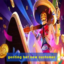 genting bet new customer