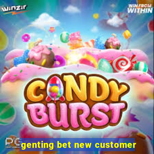 genting bet new customer