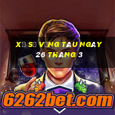 xổ số vũng tàu ngày 26 tháng 3