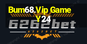 Bum68.Vip Game Y24