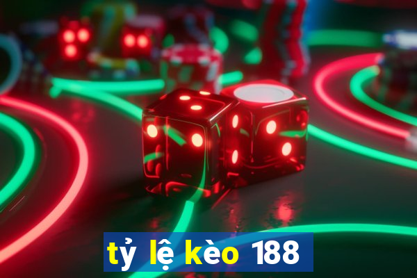 tỷ lệ kèo 188