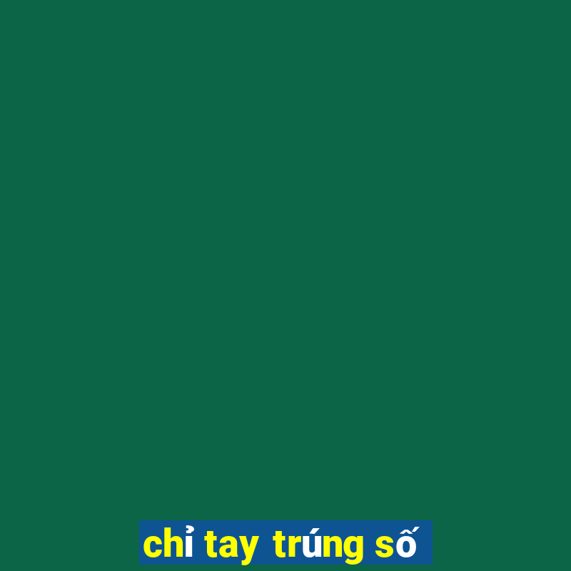 chỉ tay trúng số