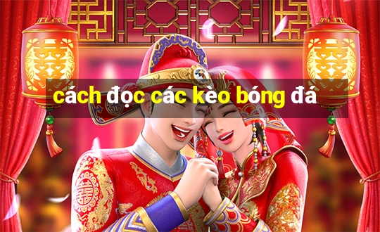 cách đọc các kèo bóng đá