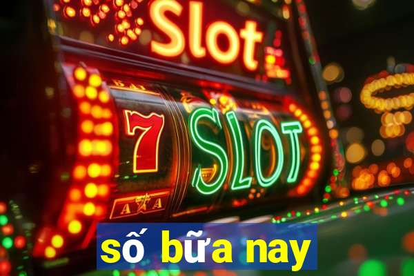 số bữa nay