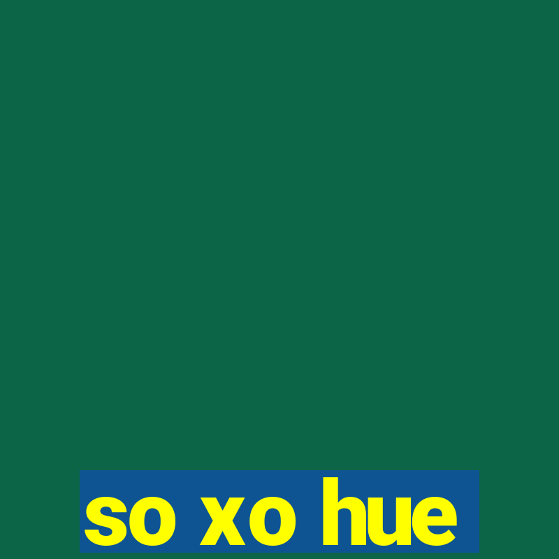 so xo hue