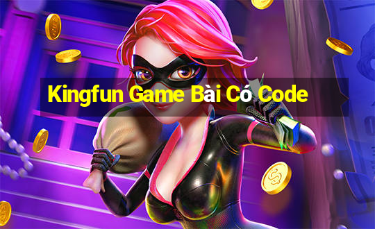 Kingfun Game Bài Có Code