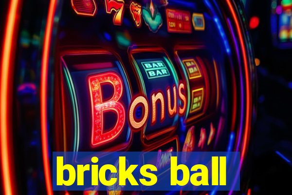 bricks ball